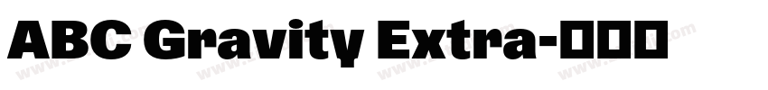 ABC Gravity Extra字体转换 ABC Gravity Extra字体转换